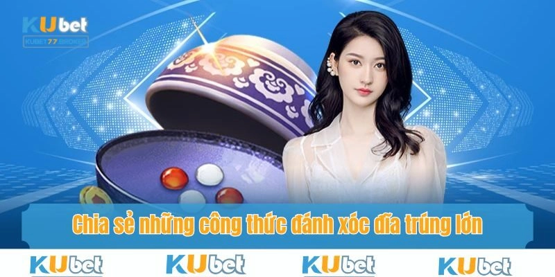 Chia sẻ các công thức đánh xóc đĩa được nhiều cao thủ áp dụng