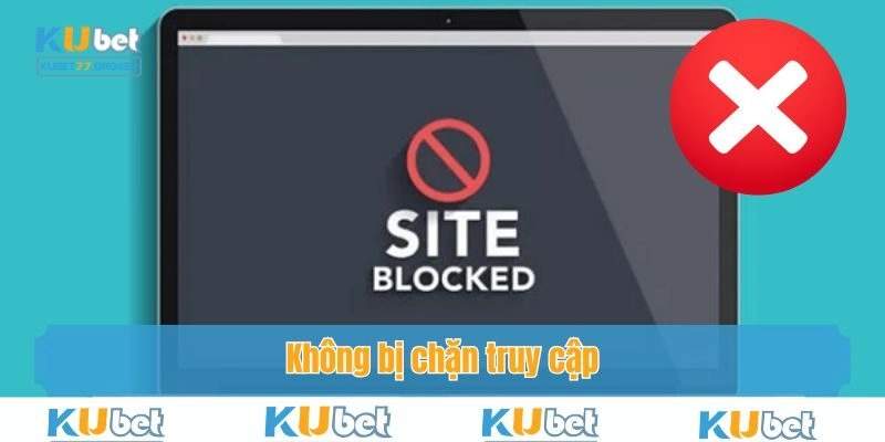 Không bị chặn truy cập