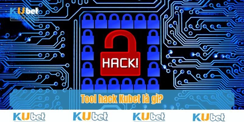 Tool hack Kubet là gì?