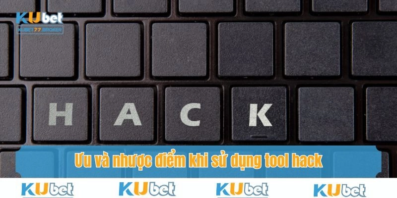 Ưu và nhược điểm khi sử dụng tool hack người chơi nên cân nhắc